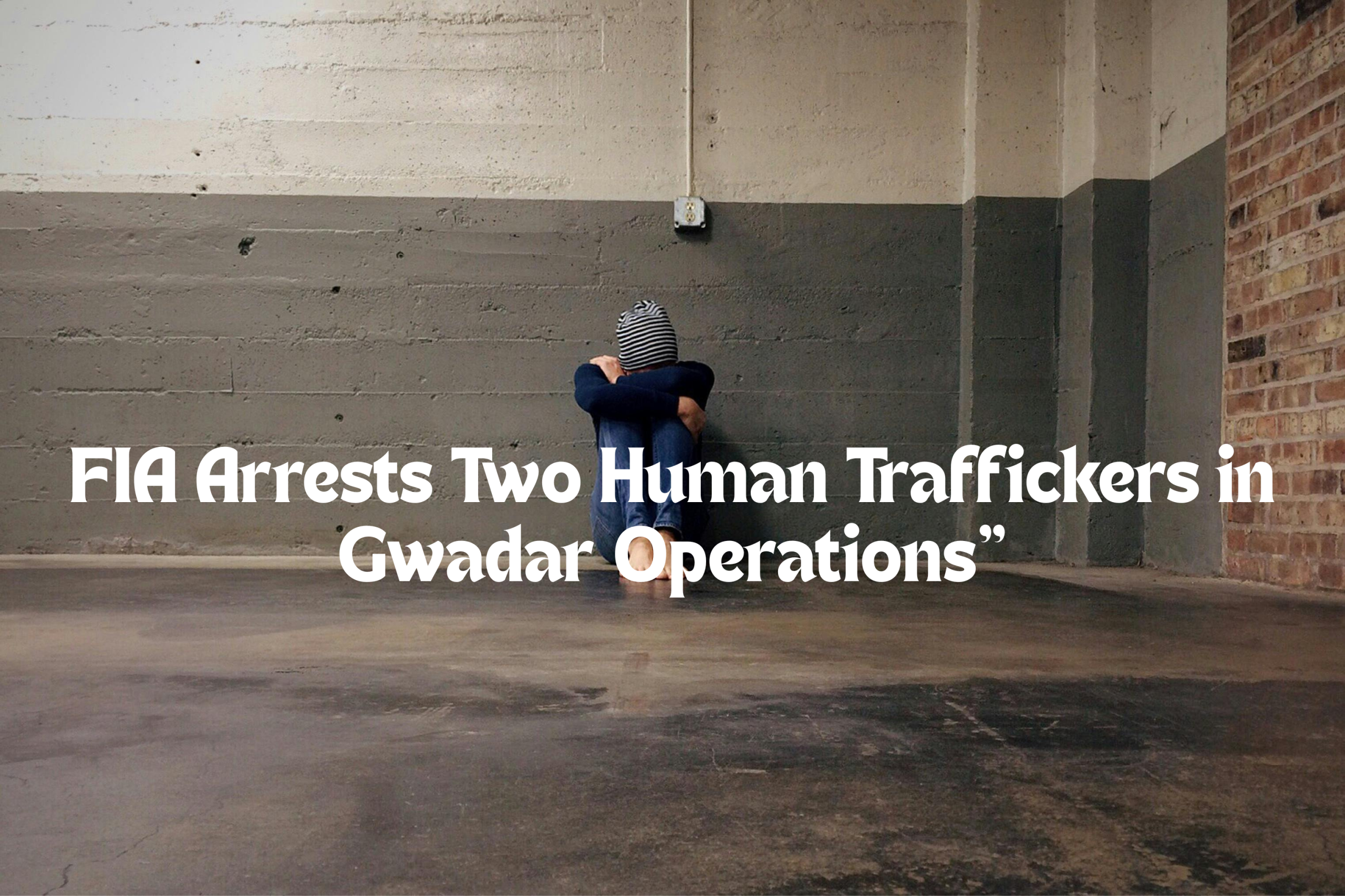 FIA Arrests Two Human Traffickers in Gwadar Operations