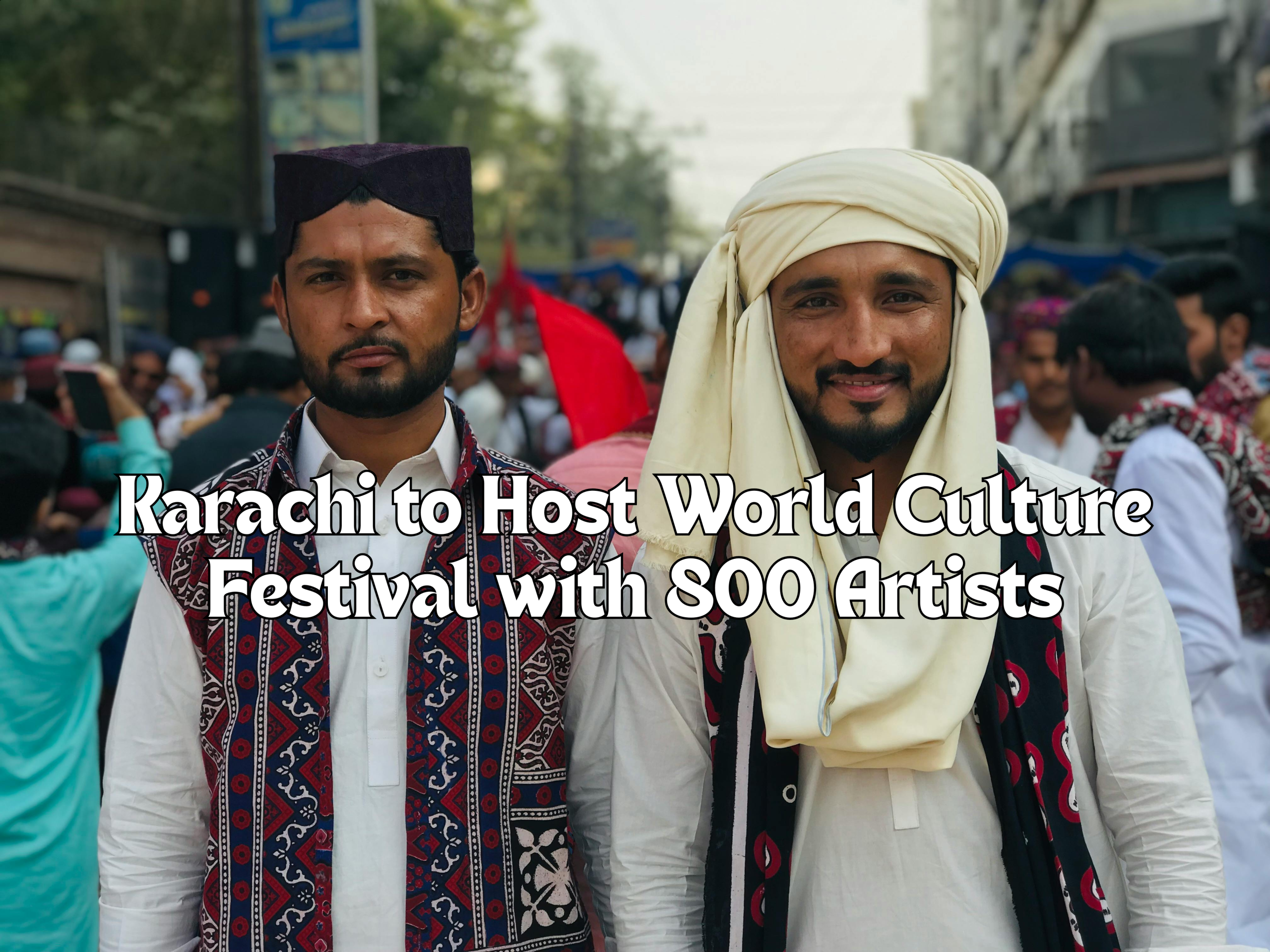 Karachi to Host World Culture Festival with 800 Artists