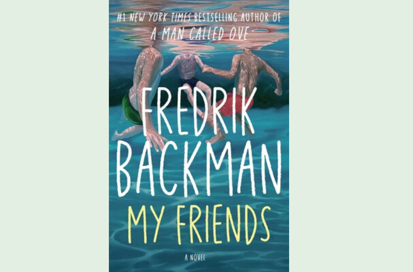Book Review of The Book My Friends by Fredrik Backman