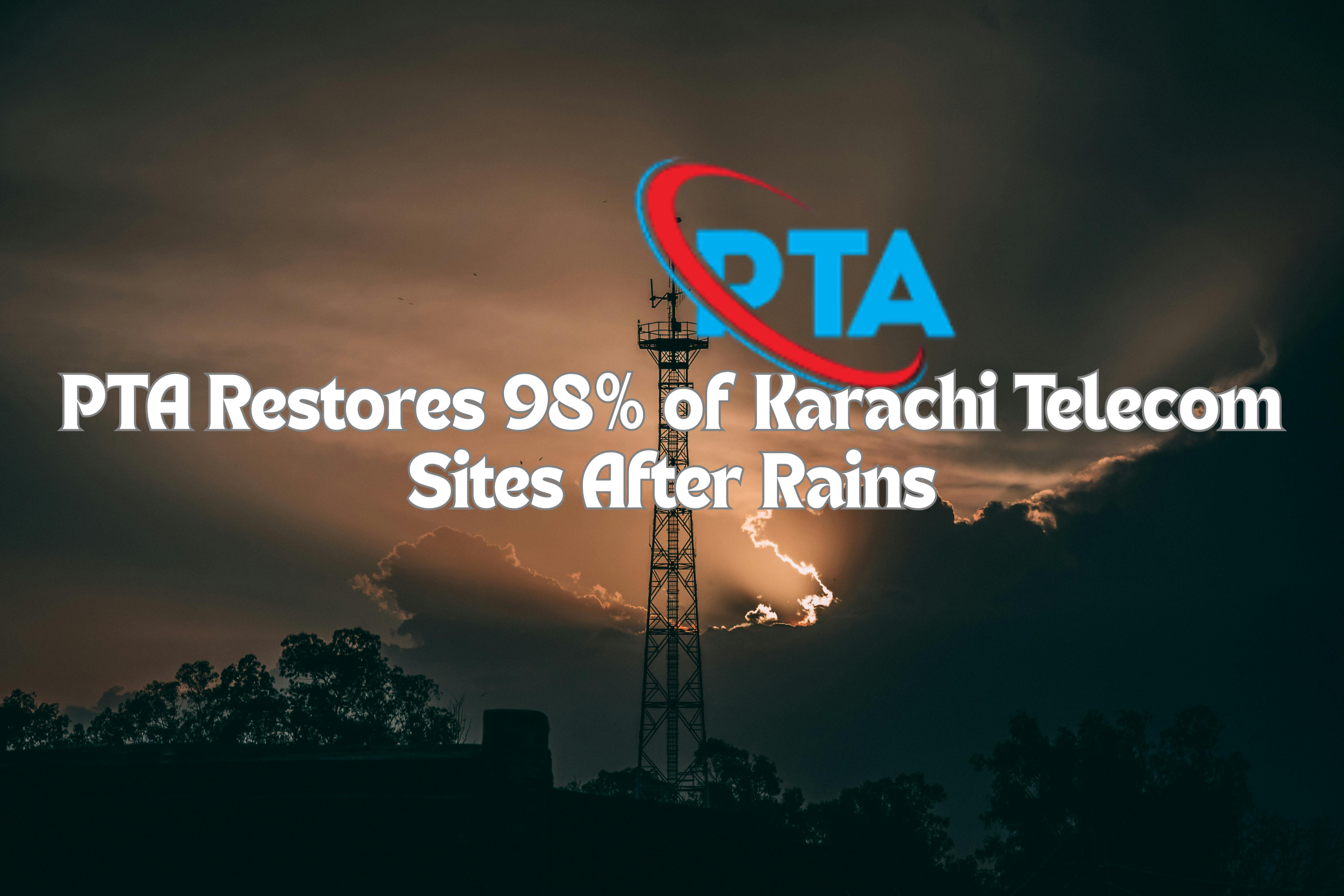 PTA Restores 98% of Karachi Telecom Sites After Rains