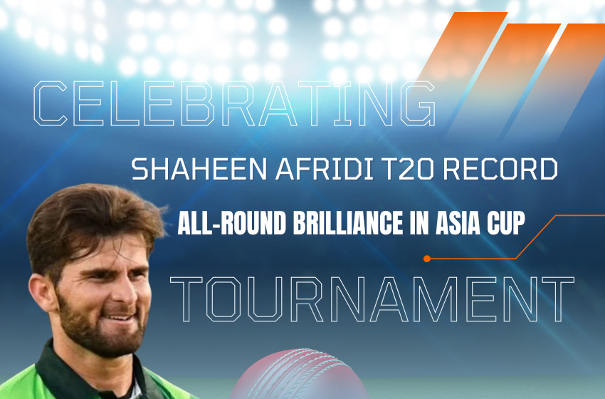 Shaheen Afridi T20 Record: All-Round Brilliance in Asia Cup