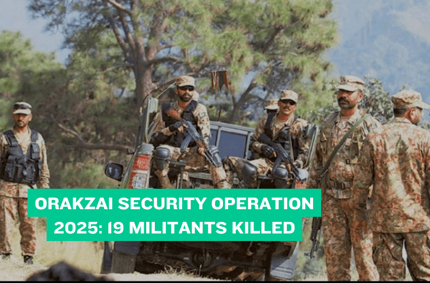 Orakzai Security Operation 2025: 19 Militants Killed