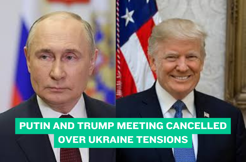 Putin and Trump Meeting Cancelled Over Ukraine Tensions