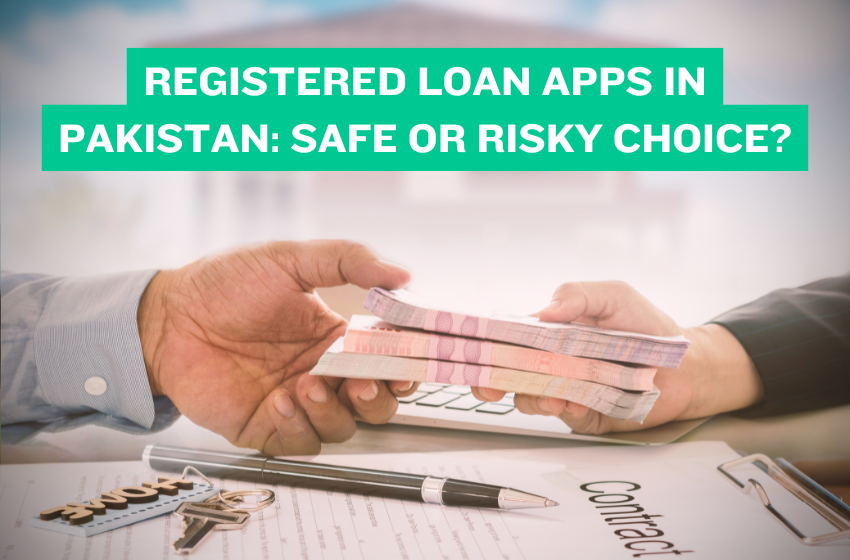 Registered Loan Apps in Pakistan: Safe or Risky Choice?