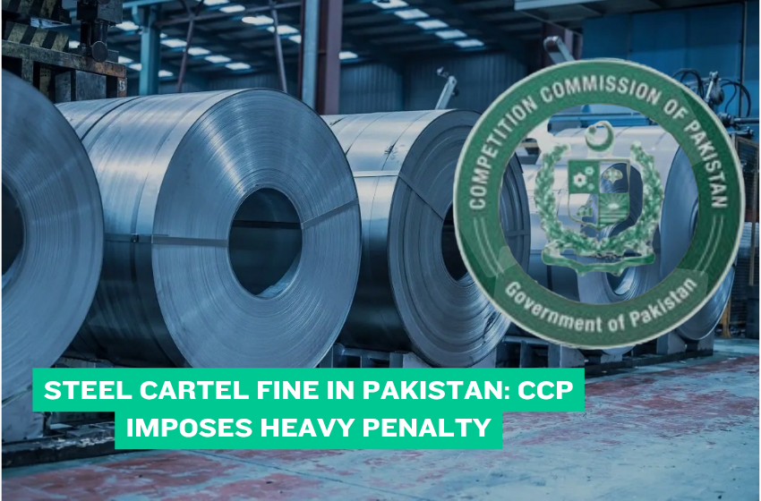 Steel Cartel Fine in Pakistan: CCP Imposes Heavy Penalty