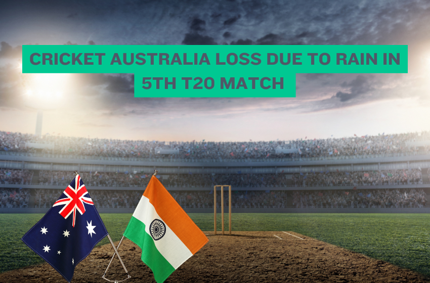 Cricket Australia Loss Due to Rain in 5th T20 Match