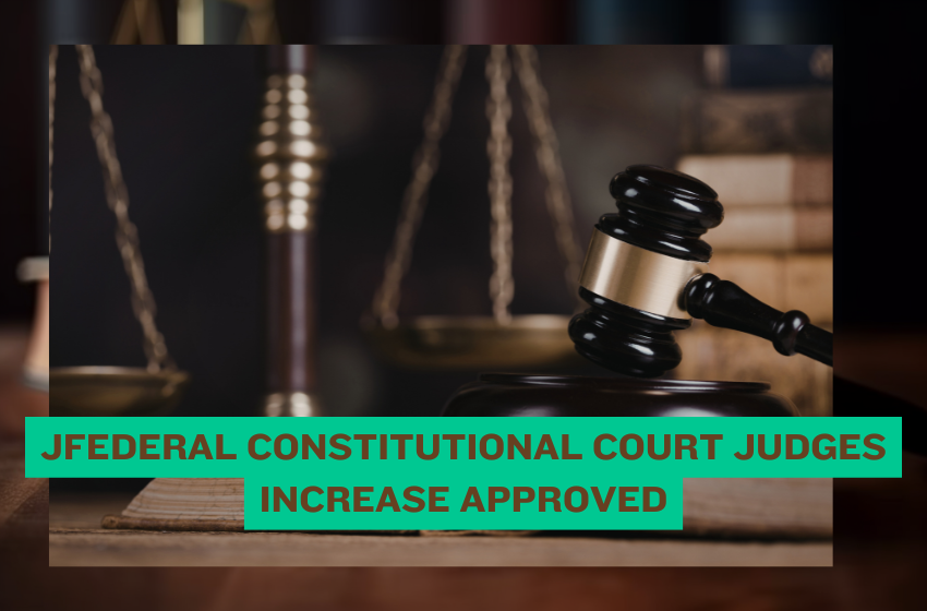 Federal Constitutional Court Judges Increase Approved