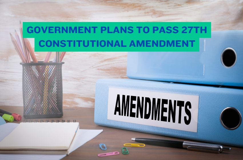 Government Plans to Pass 27th Constitutional Amendment