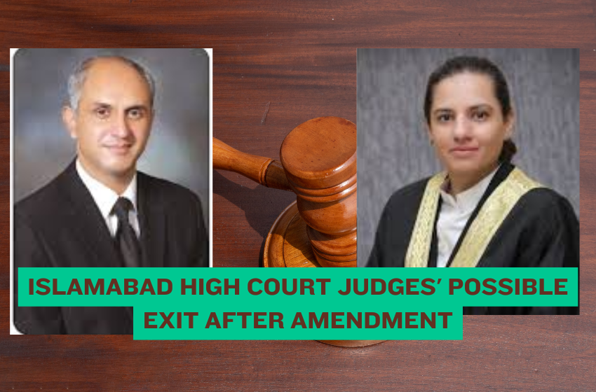 Islamabad High Court Judges’ Possible Exit After Amendment