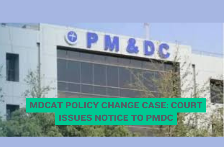 MDCAT Policy Change Case: Court Issues Notice to PMDC