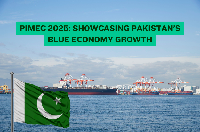 PIMEC 2025: Showcasing Pakistan’s Blue Economy Growth
