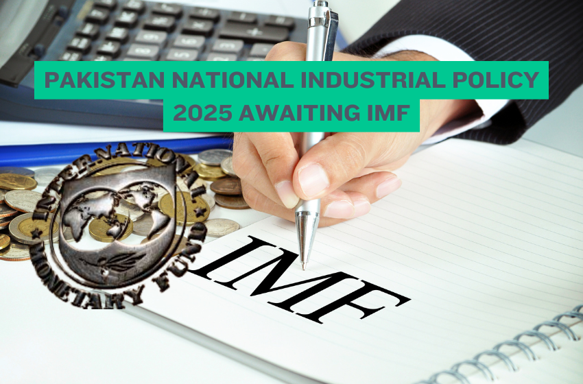 Pakistan National Industrial Policy 2025 Awaiting IMF