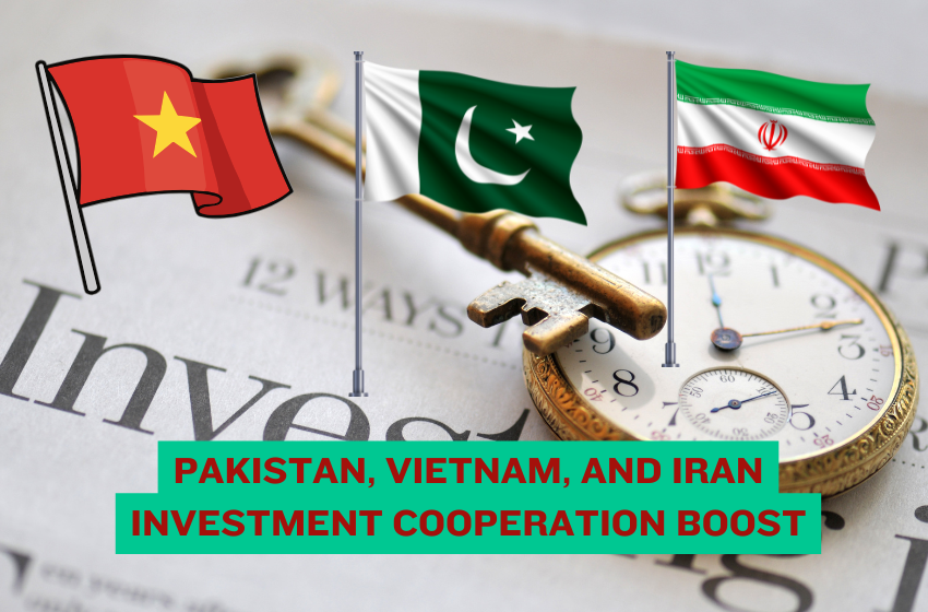 Pakistan Vietnam and Iran Investment Cooperation Boost