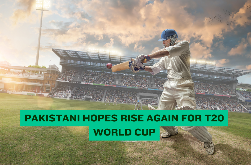 Pakistani Hopes Rise Again for T20 World Cup