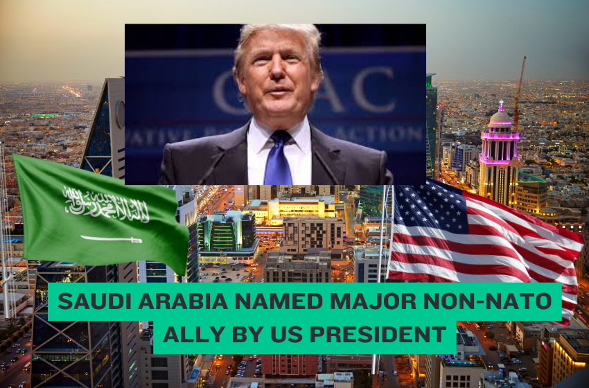 Saudi Arabia Named Major Non-NATO Ally by US President