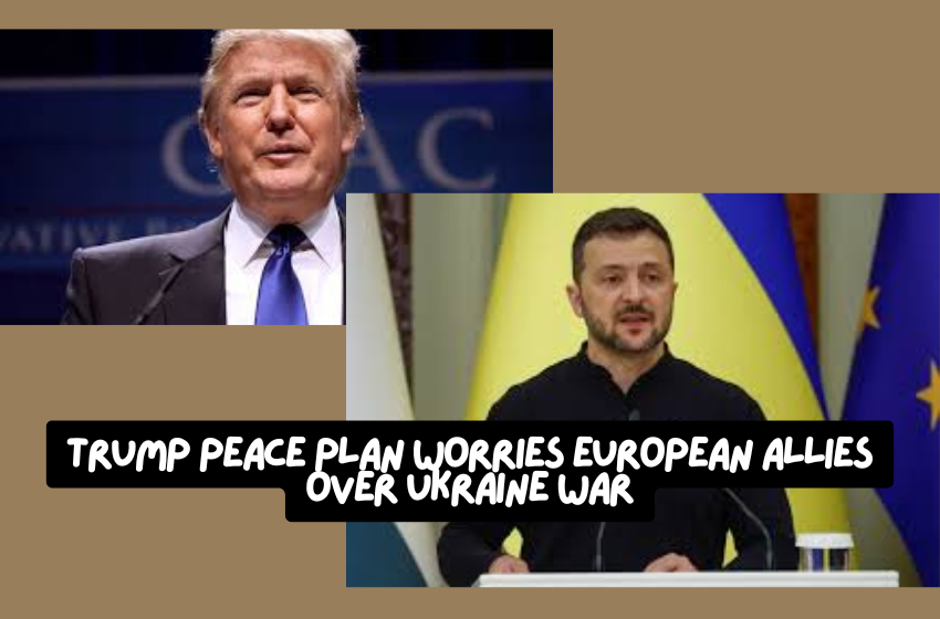 Trump Peace Plan Worries European Allies Over Ukraine War