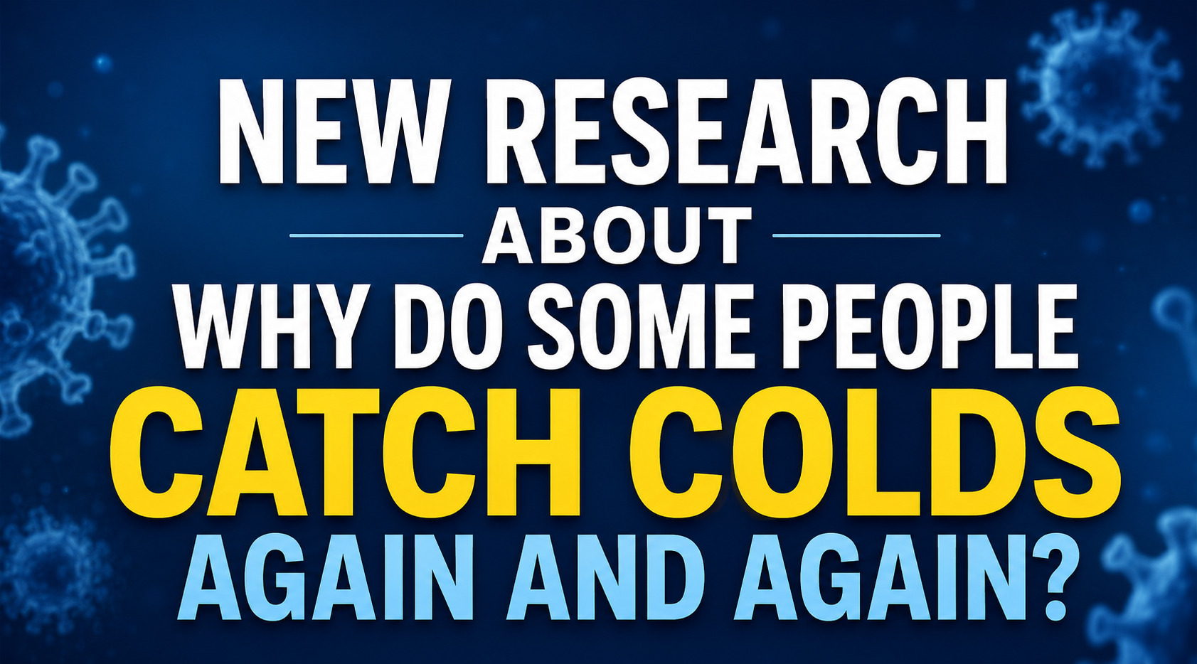 Why Do Some People Catch Colds Again and Again? (2026 Guide)