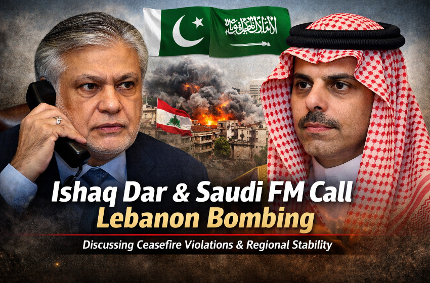 Ishaq Dar Saudi FM Call Lebanon Bombing Concern Update