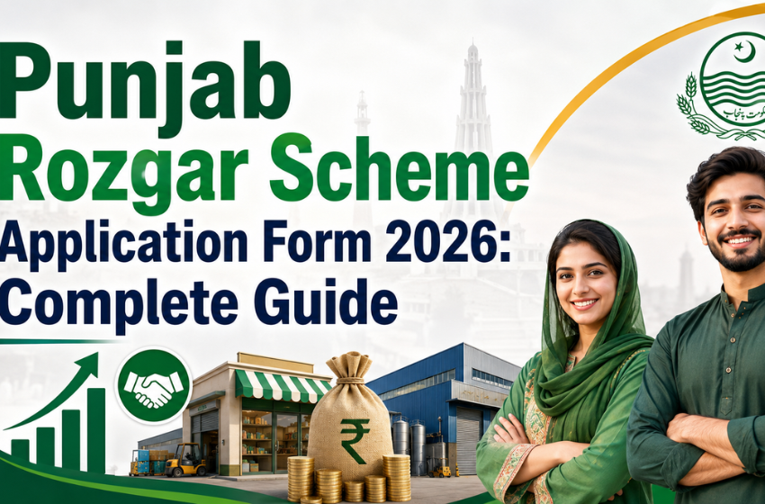 Punjab Rozgar Scheme Application Form 2026: Complete  Guide
