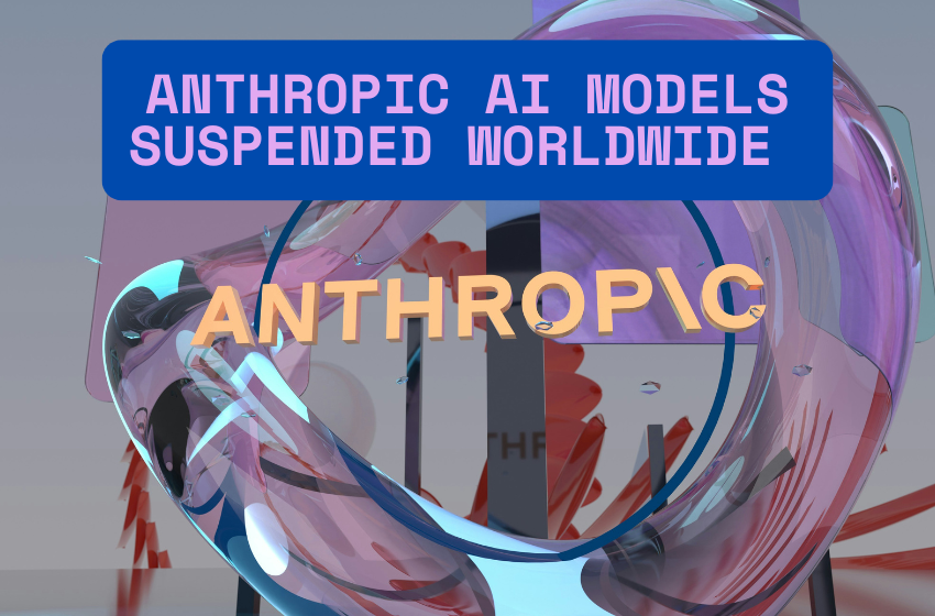Anthropic AI Models Suspended Worldwide: Why the US Government Took Action and What It Means for AI Users