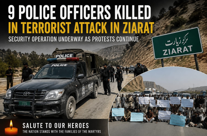 9 Police Officers Killed in Terrorist Attack in Ziarat as Security Operation Continues