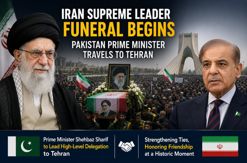 Iran Supreme Leader Funeral Begins as Pakistan Prime Minister Travels to Tehran: What It Means for Regional Relations